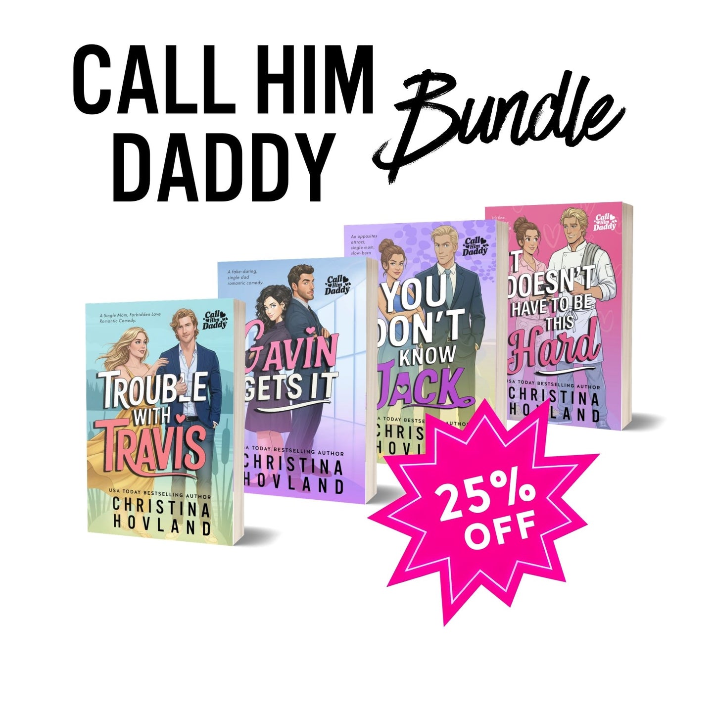 A promotional bundle graphic for a book set titled 'Call Him Daddy Bundle' by Christina Hovland. Four romance novel covers are shown in a row, with a bright pink starburst badge reading '25% OFF' in the lower right.